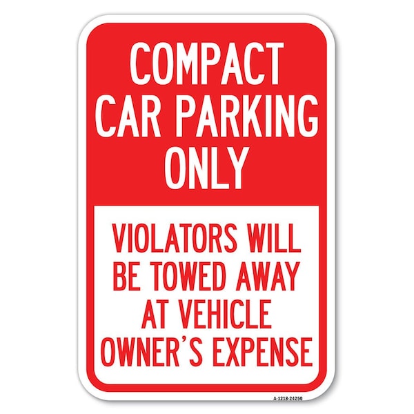 Signmission Compact Car Parking Only Violators Will Heavy-Gauge Aluminum Sign, 12" x 18", A-1218-24250 A-1218-24250 - main